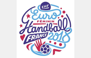 EURO FÉMININ HANDBALL 2018 EN FRANCE DU 29 NOVEMBRE AU 16 DECEMBRE 2018